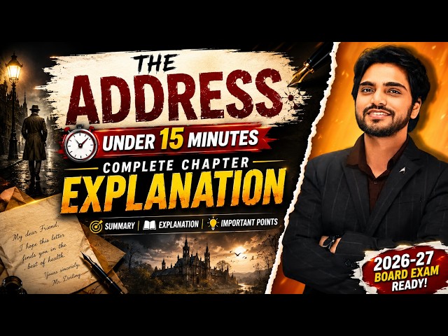 The Address One Shot | Class 11 English | Summary + Explanation | by dear sir / with Ques/Ans