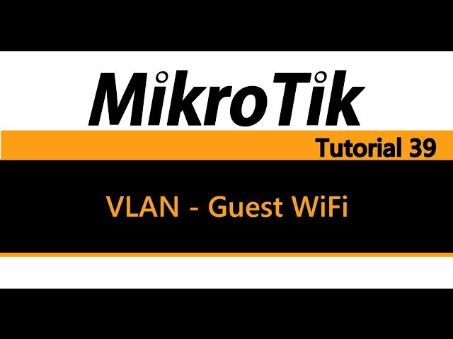MikroTik Tutorial 39 - Guest Wifi using VLAN