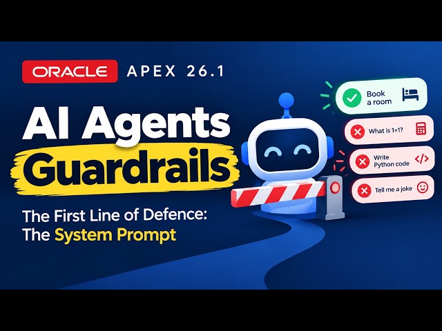 Your AI Agent Can Answer Anything... That’s a Problem | Guardrails in AI Agents | Oracle APEX 26.1