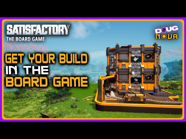 Get YOUR BUILD into the Official Satisfactory Board Game