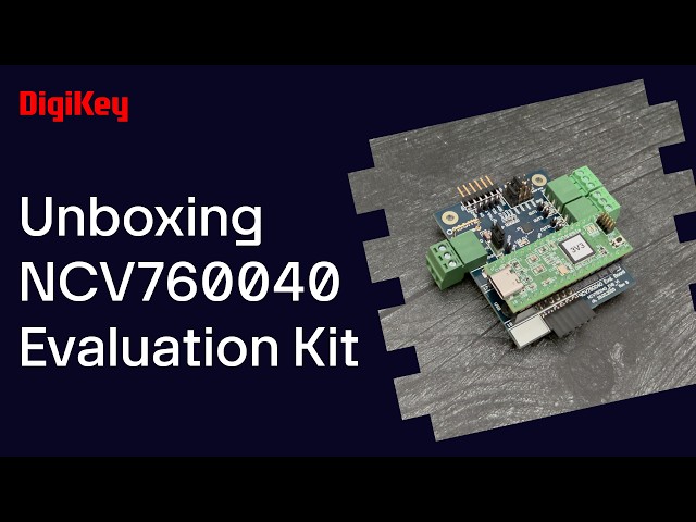 onsemi NCV760040 Evaluation Kit - Unboxing | DigiKey