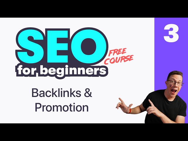 BEGINNER SEO 3: Backlinks, Promotion, & Where to Start (Free course)