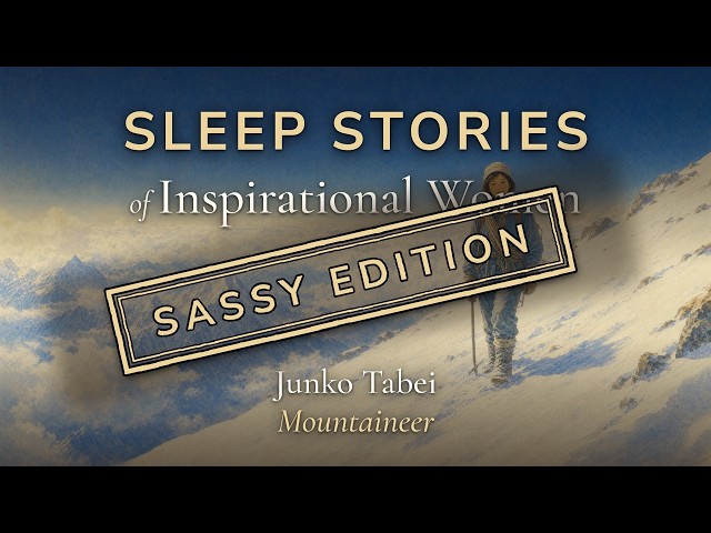 Junko Tabei, Mountaineer - Sassy Sleep Story of an Inspirational Woman (Sassy Edition)