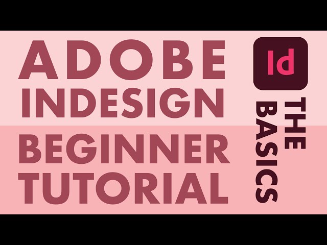 Adobe InDesign Beginner Tutorial - The Basics