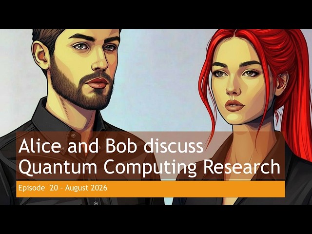August 2026 in review - Alice and Bob discuss Quantum Computing research