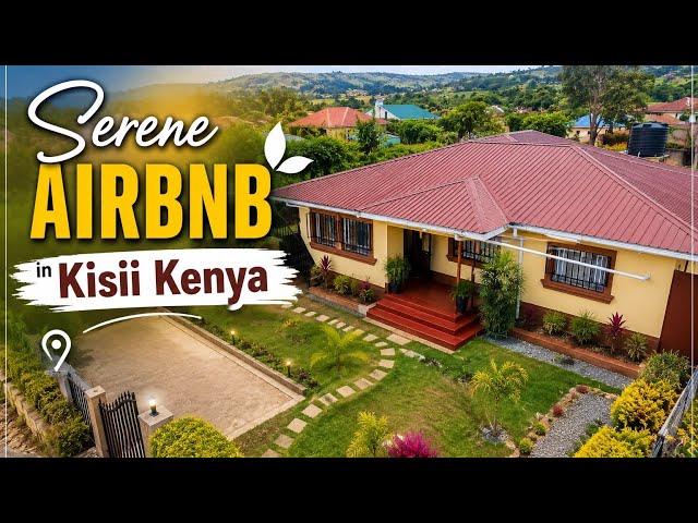 INSIDE The Most SERENE AIRBNB in KISII, KENYA 🏡