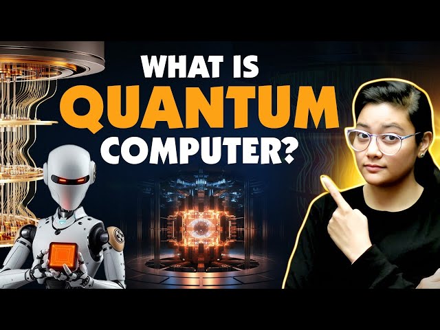 What is Quantum Computer? How Quantum Computers Really Work? Aditi Mam