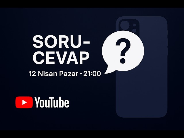 Soru‑Cevap Canlı Yayını | iPhone, Apple ve Teknoloji - 12 Nisan