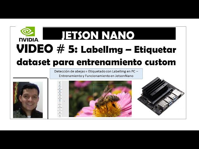 Video #5. Nvidia Jetson Nano. Etiqueta tu dataset con LabelImg y entrena tu CNN😎.Detección de abejas