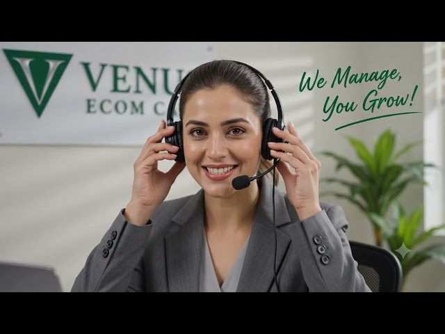 We Manage You Grow | Venus E-com Care Seller Support Services