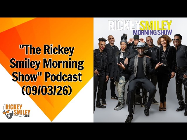 "The Rickey Smiley Morning Show" Podcast (09/03/26)