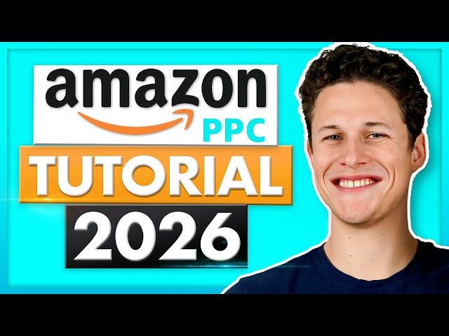 Amazon PPC Tutorial 2026 - Step by Step Amazon Advertising For Beginners