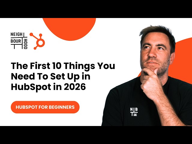 HubSpot CRM Setup Guide 2026: The First 10 Things You MUST Do!