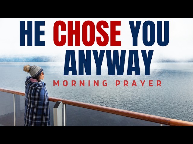 You Don’t Have to Be Perfect for God to Use You | Morning Prayer