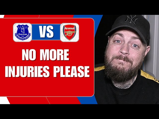 No More Injuries Please | Everton v Arsenal | Match Reaction