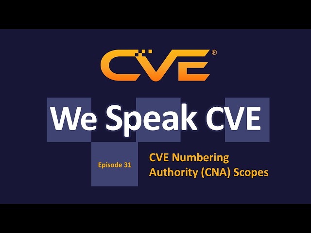 Podcast — CVE Numbering Authority (CNA) Scopes