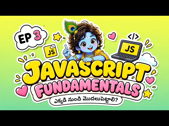 JavaScript Fundamentals 🚀 ఎక్కడి నుంచి మొదలుపెట్టాలి? | Learn JavaScript in Telugu | EP 3
