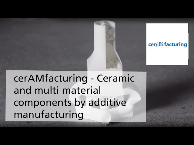 cerAMfacturing – Ceramic and multi material components by additive manufacturing
