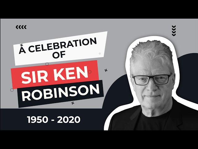 A Celebration of Sir Ken Robinson