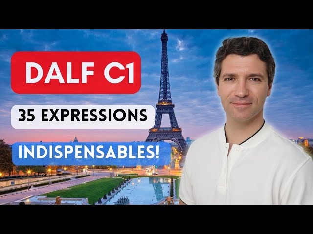 DALF C1 - 35 essential expressions!