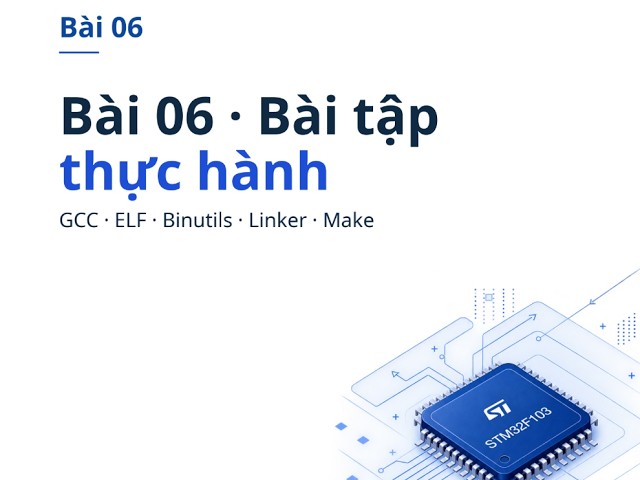 BÀI 6 : GCC - ELF - BINUTILS - LINKER - MAKEFILE