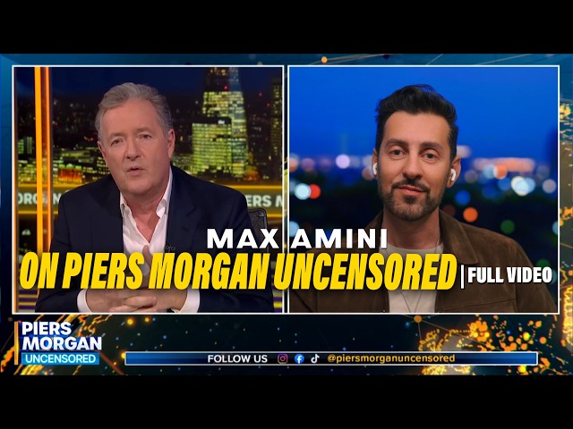 Max Amini on Piers Morgan Uncensored | Full Video