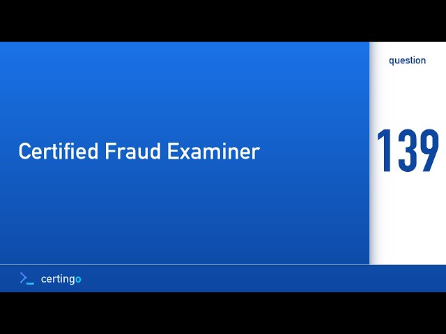 Certingo | Certified Fraud Examiner (CFE) — Question 139