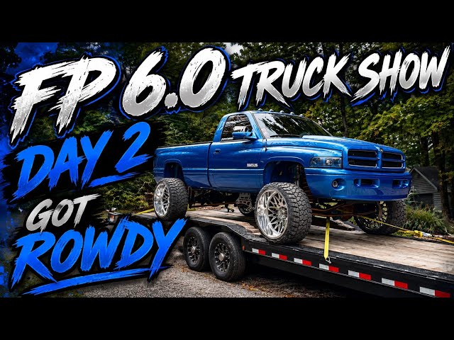 FP 6.0 truck show day 2 was ROWDY!!! 