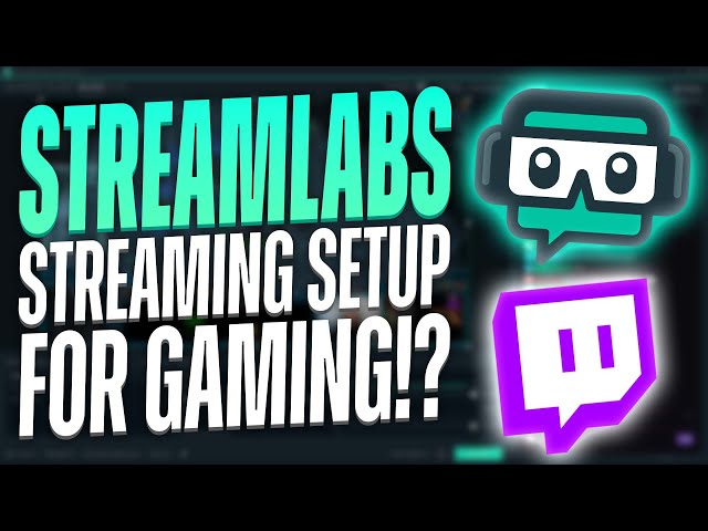 StreamLabs and Streaming Basics - Game Streaming Setup