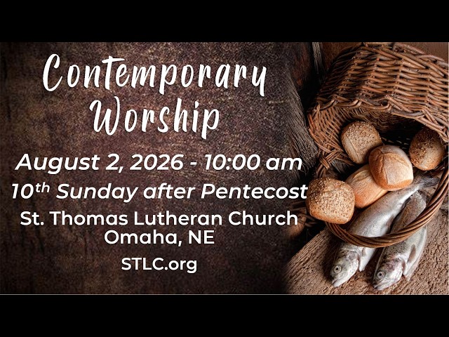 August 2, 2026 - 10am Contemporary Worship - Tenth Sunday after Pentecost