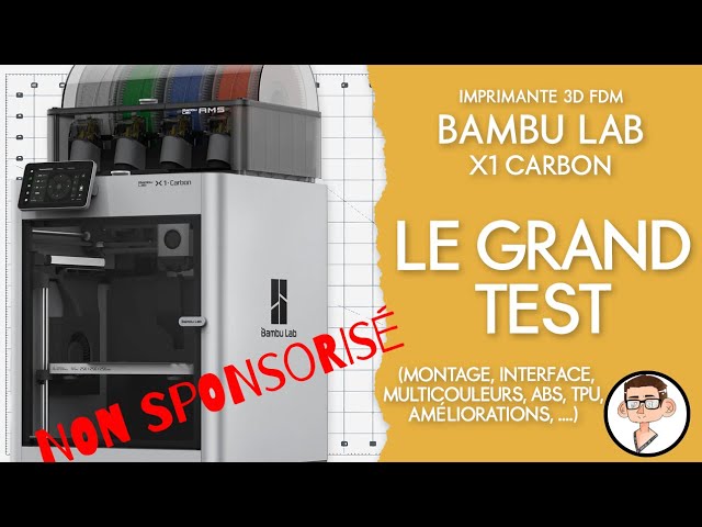 Bambu Lab X1 Carbon : Le grand test (montage, interface, multicouleurs, ABS, TPU, améliorations, ..)