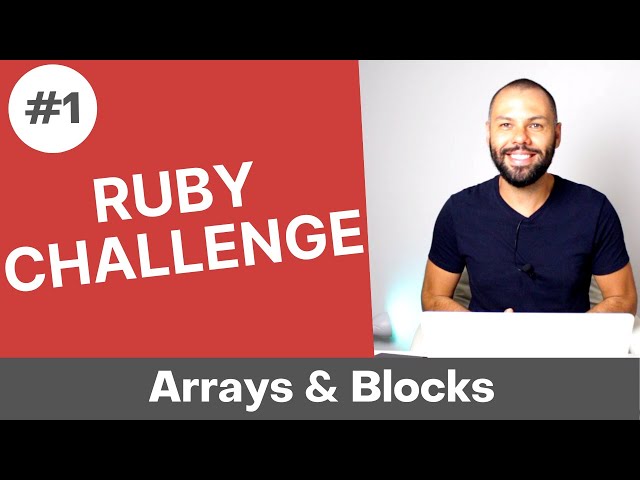 Day 1 of 30 - Ruby Coding Challenge - Arrays & Blocks