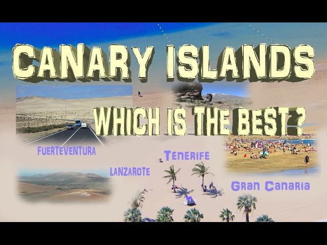 Canary Islands - Tenerife, Gran Canaria, Fuerteventura, Lanzarote. Which choose?