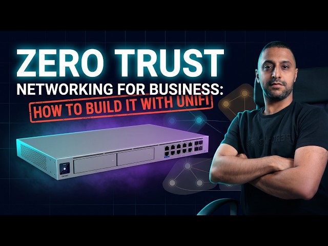 Zero Trust Networking for Business: How to Build It With UniFi