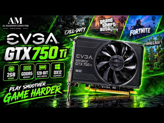 EVGA GTX 750 Ti (2GB, GDDR5, 128BIT, DX12) | AL MASOOM COMPUTER