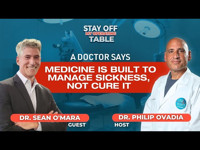 A Doctor Says Medicine Is Built to Manage Sickness, Not Cure It - Dr. Sean O'Mara