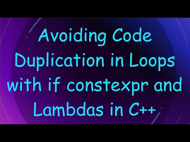 Avoiding Code Duplication in Loops with if constexpr and Lambdas in C+ +