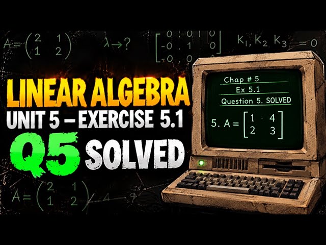 Linear Algebra Chapter 5 Exercise 5.1 | Q5 Solved | Step-by-Step Solution
