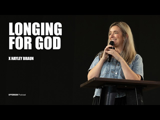 Longing for God | Hayley Braun