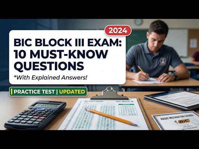 Basic Instructor Course BIC Block III Practice Exam: 10 Questions with Clear Explained Answers Today