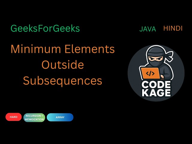 GFG | POTD | Minimum Elements Outside Subsequences | Recursion + Memoization | Java | Hindi