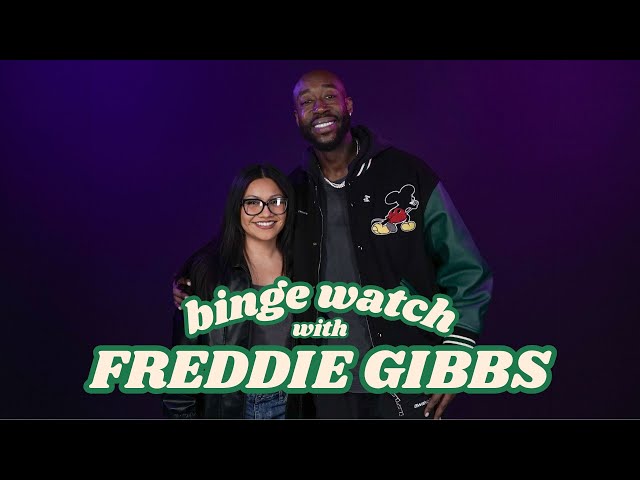 BINGE WATCH WITH FREDDIE GIBBS
