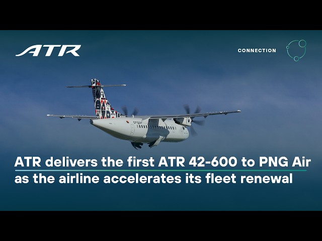 ATR delivers the first ATR 42-600 to PNG Air as the airline accelerates its fleet renewal