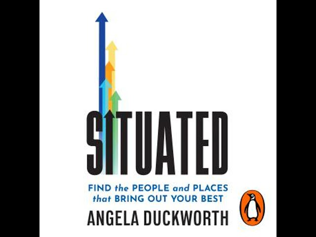 Situated: Find the People and Places That Bring Out Your Best Audiobook by Angela Duckworth