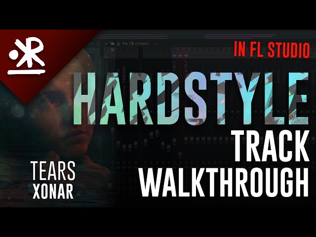 Xonar - Tears (FL Studio Hardstyle Project Walkthrough)