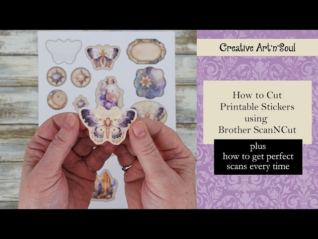 How to Cut Printable Stickers using Brother ScanNCut plus How to Get Perfect Scans Every Time