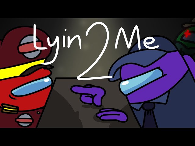 Lyin’ 2 Me but it’s the Among Us Show