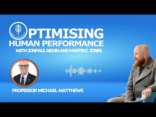 Professor Michael Matthews: The Role of Psychology in Human Performance Optimization