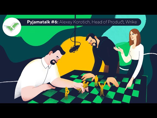 Pyjama talk #6: Product management, remote work and dolphins with Alexey Korotich (Wrike)