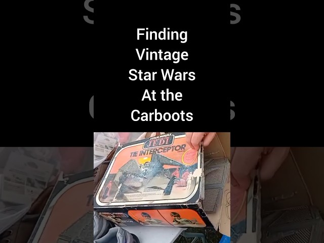 Finding Vintage Star Wars Toys at Car Boot Sales